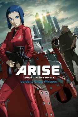 Ghost in the Shell Arise - Border 2: Ghost Whispers - Vỏ Bọc Ma ARISE border: 2 Ma Thì Thầm (2013)